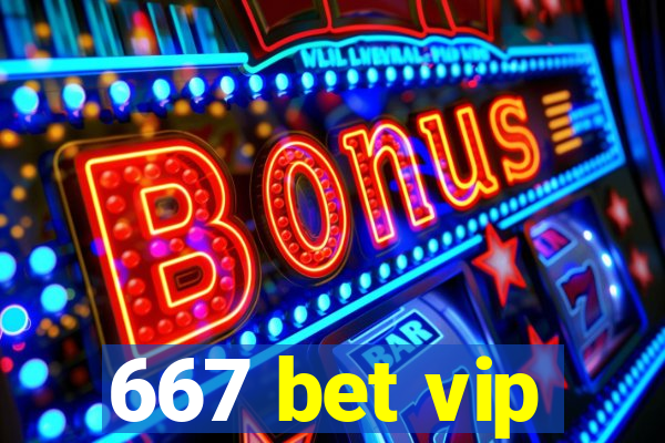 667 bet vip